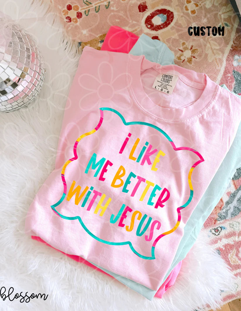 I Like Me Better With Jesus DTF Transfer