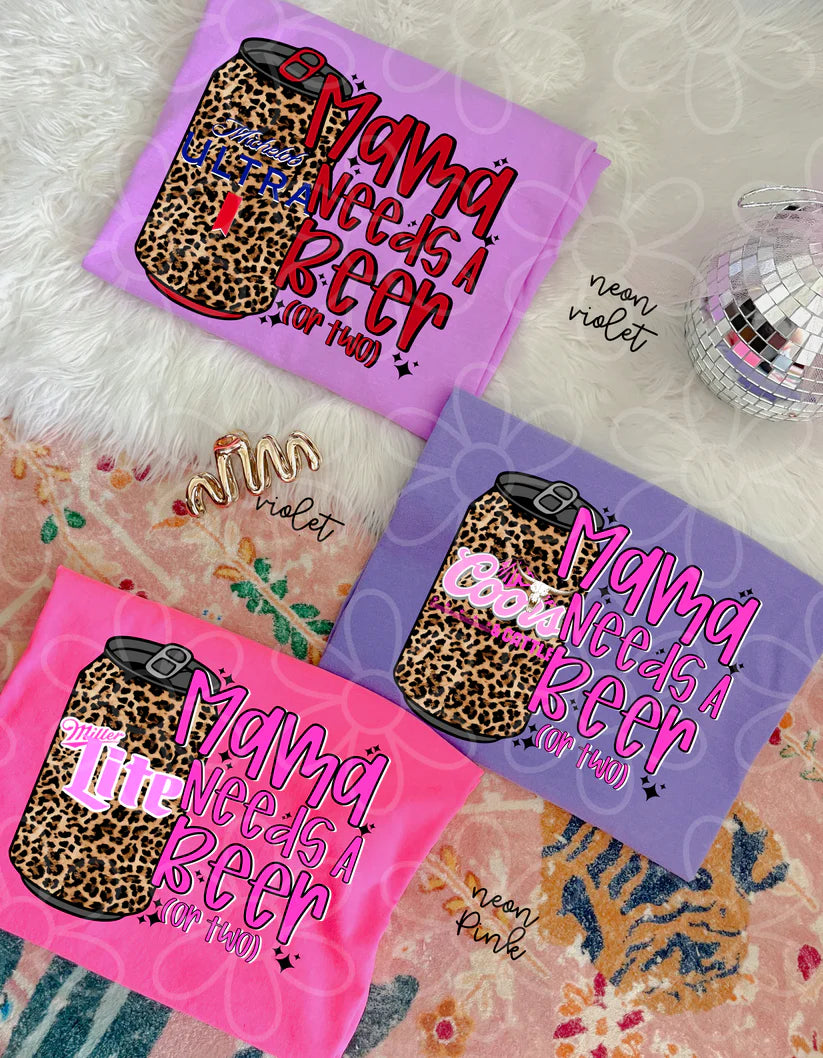 Mama Needs A Beer Or Two (Multiple Options - NO Customs) DTF Transfer