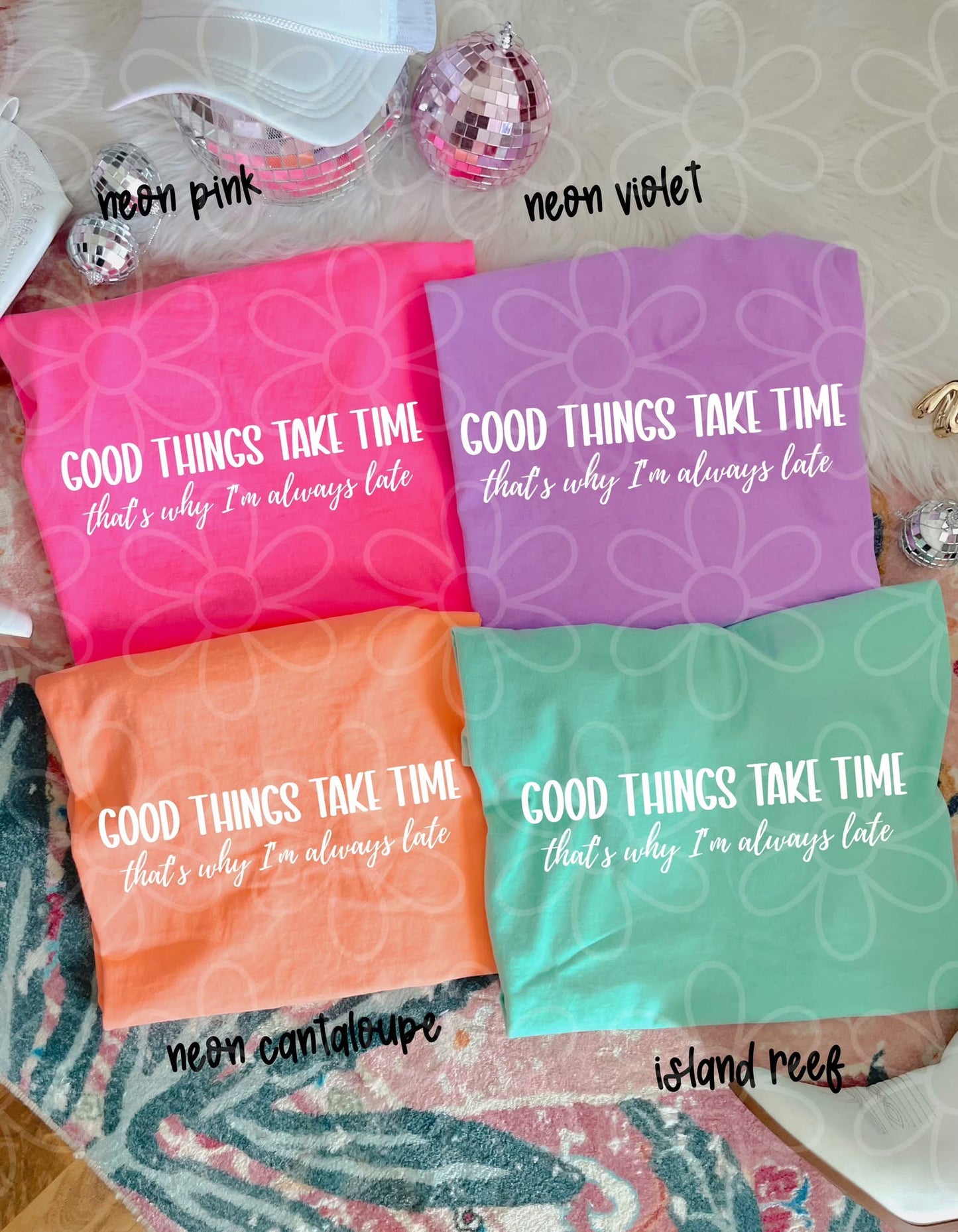 Good Things Take Time, That's Why I'm Always Late Tee