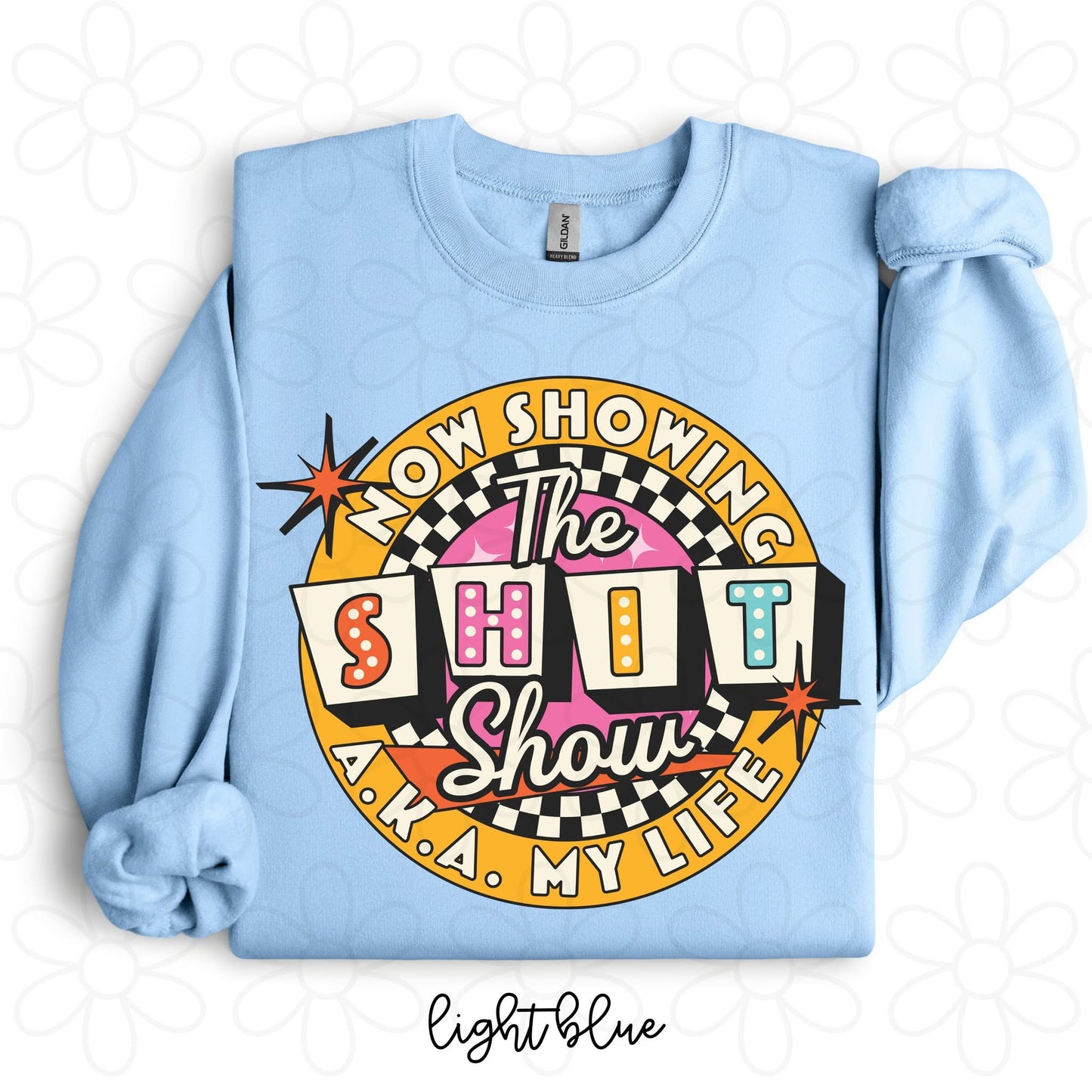 Now Showing The Shit Show AKA My Life DTF Transfer