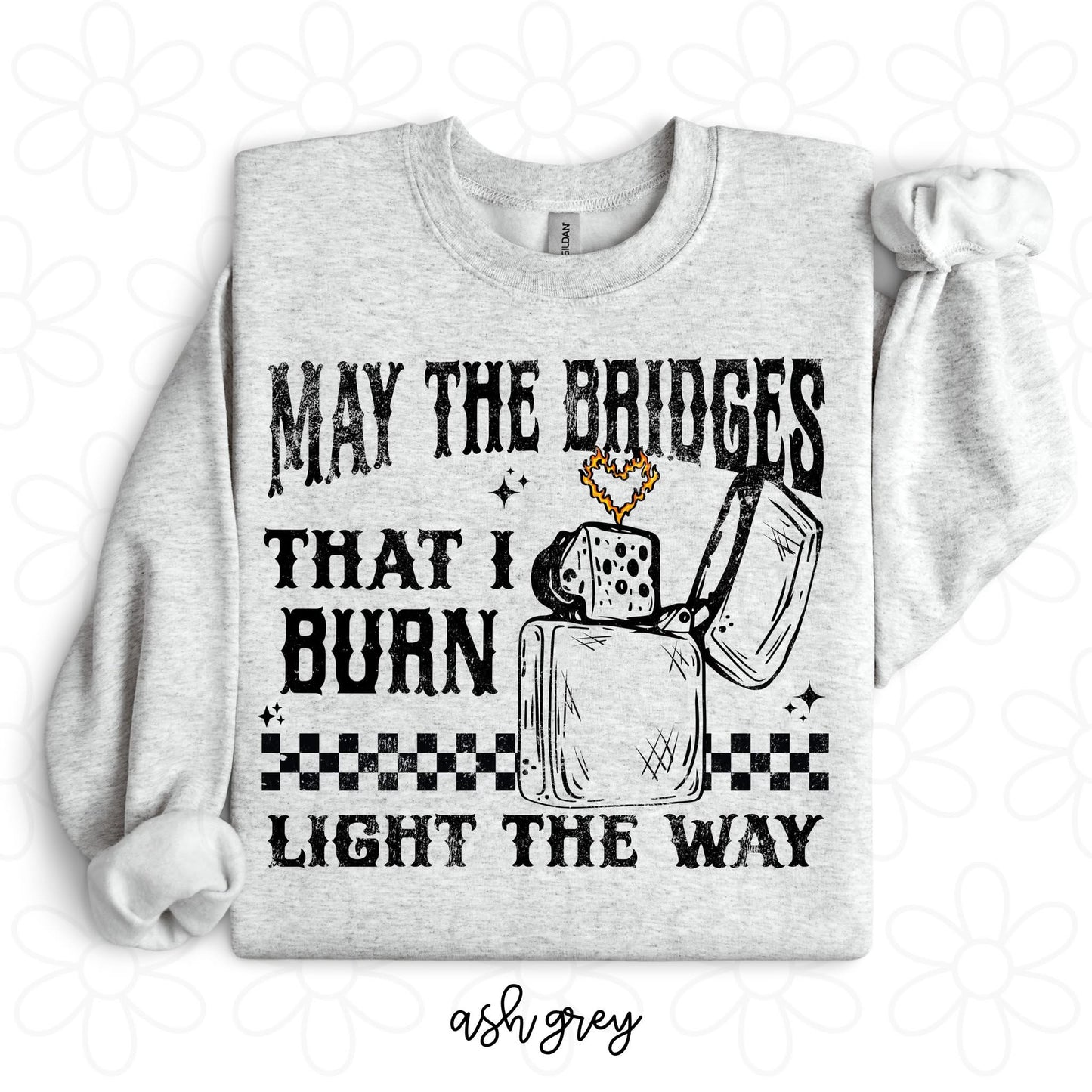 May The Bridges that I Burn DTF Transfer