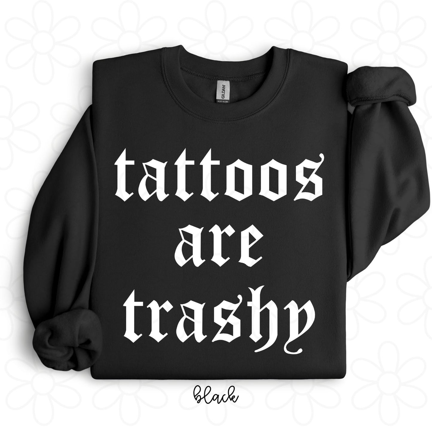 Tattoos Are Trashy DTF Transfer