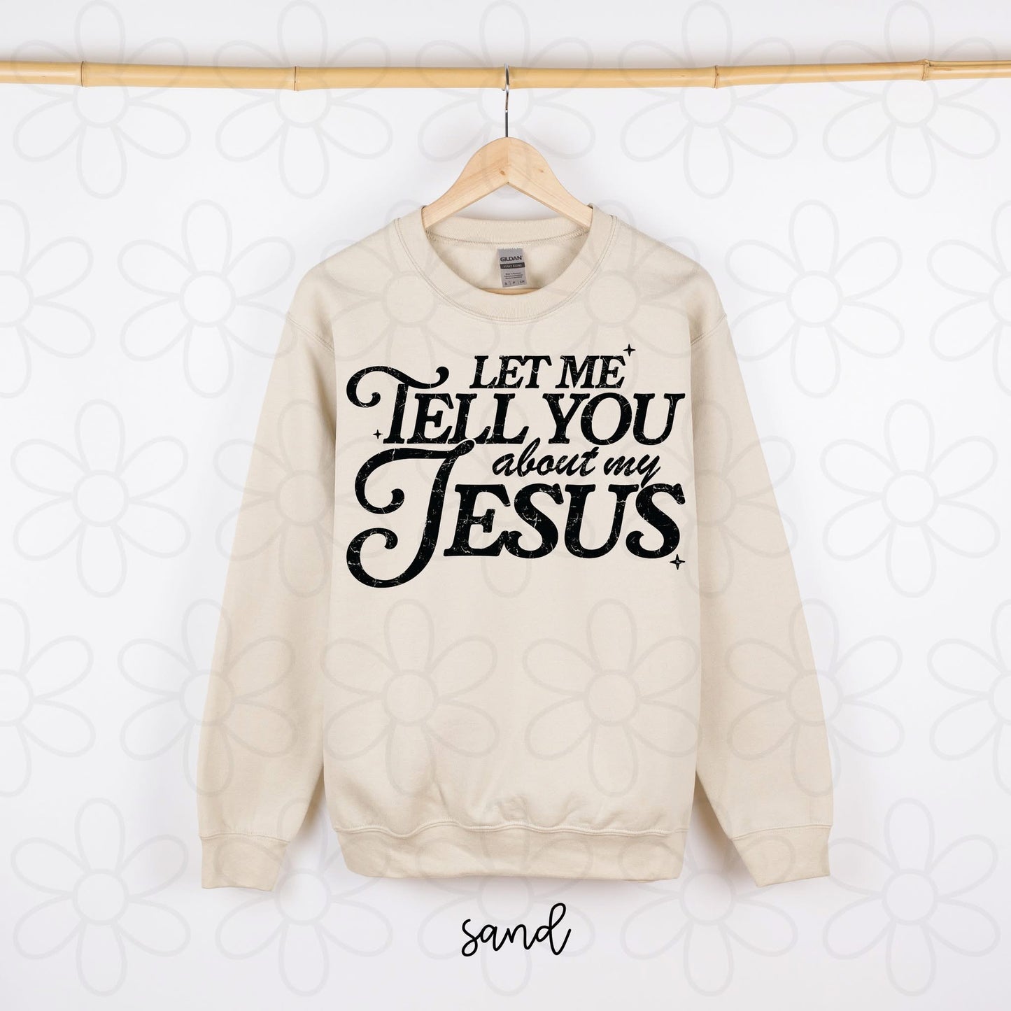 Let Me Tell You About My Jesus DTF Transfer