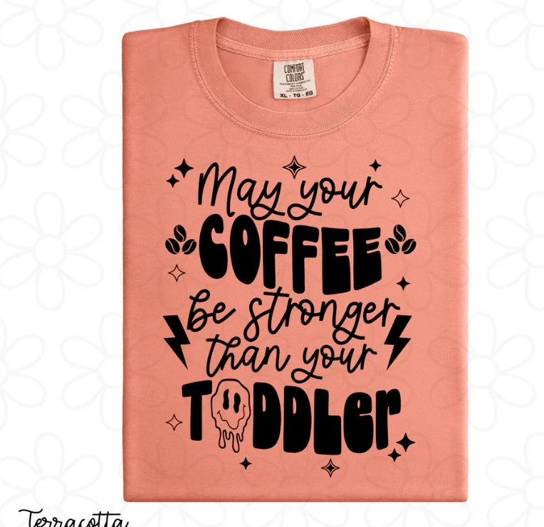 May Your Coffee Be Stronger Than Your Toddler DTF Transfer