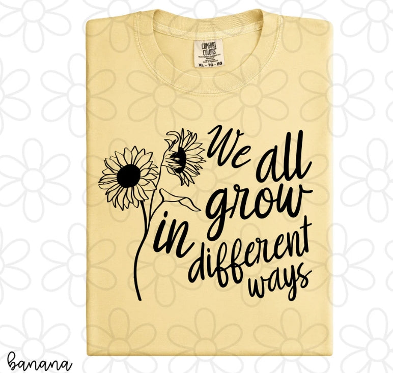 We All Grow In Different Ways DTF Transfer