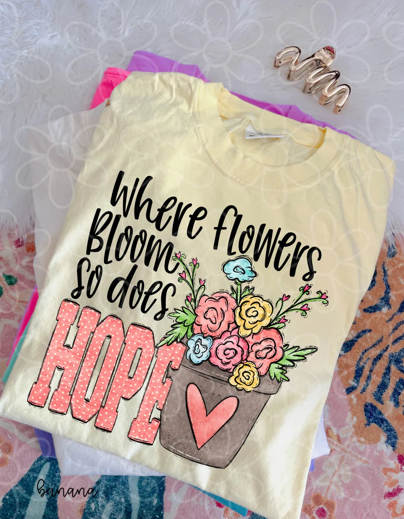 Where Flowers Bloom So Does Hope DTF Transfer