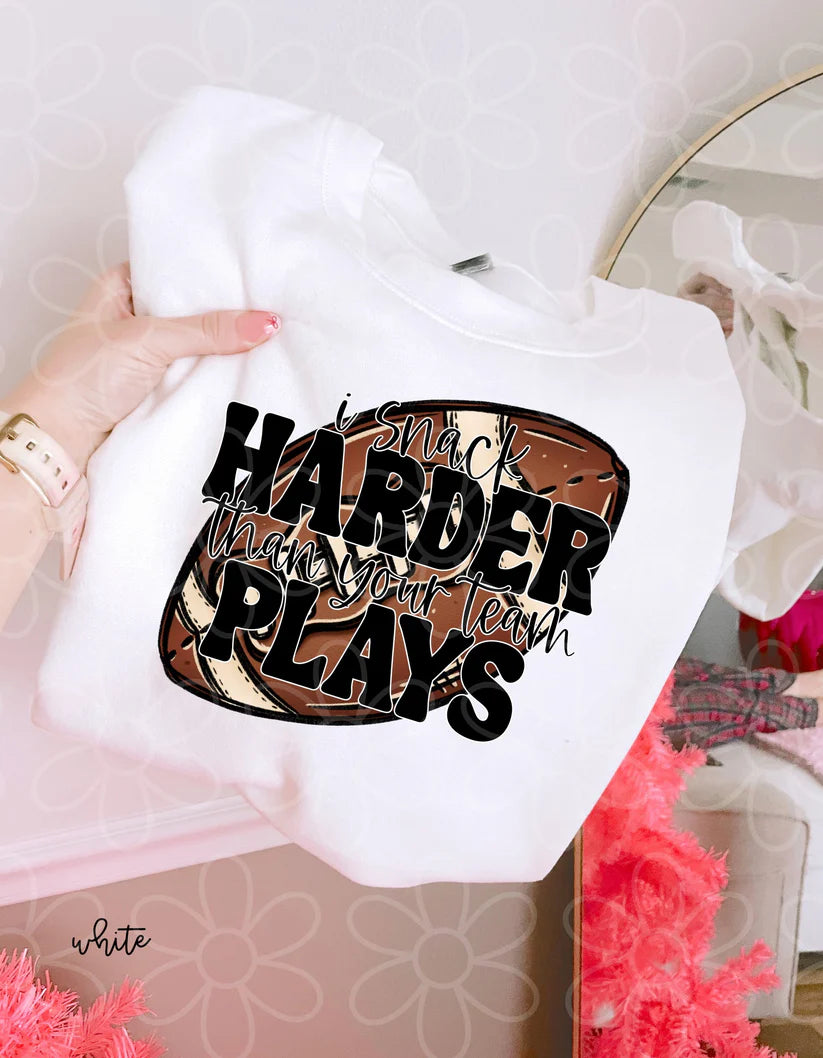 Football I Snack Harder Than Your Team Plays DTF Transfer