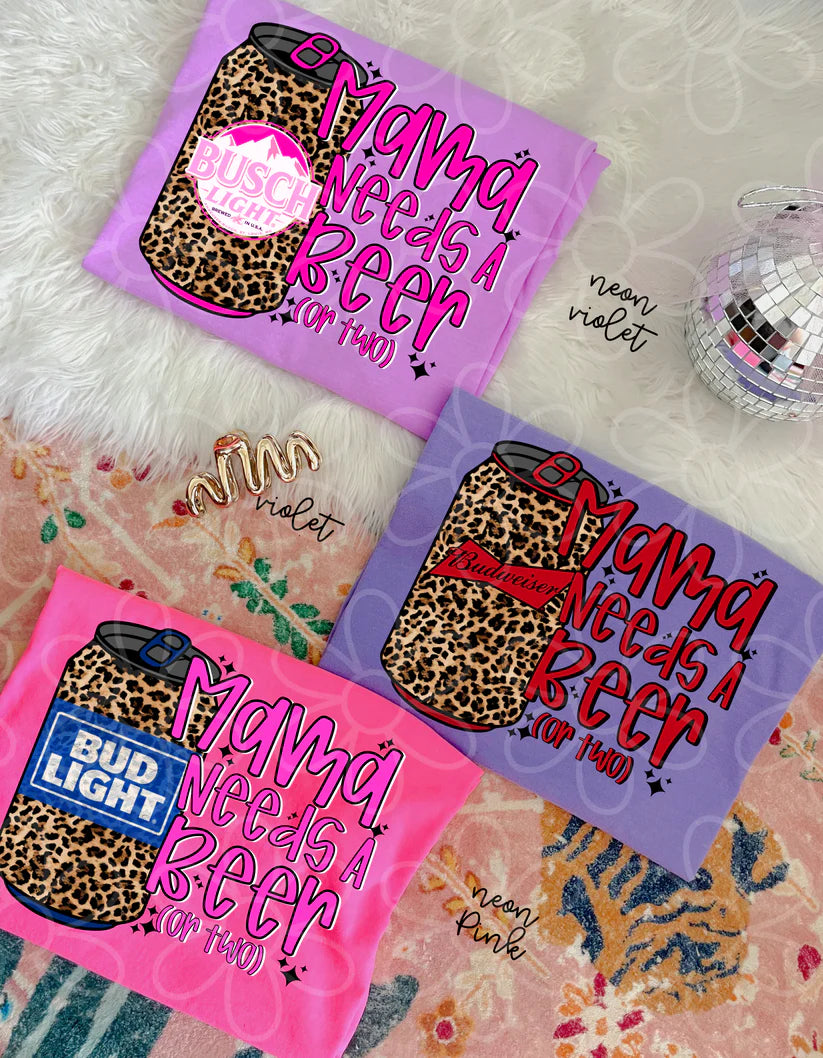 Mama Needs A Beer Or Two (Multiple Options - NO Customs) DTF Transfer