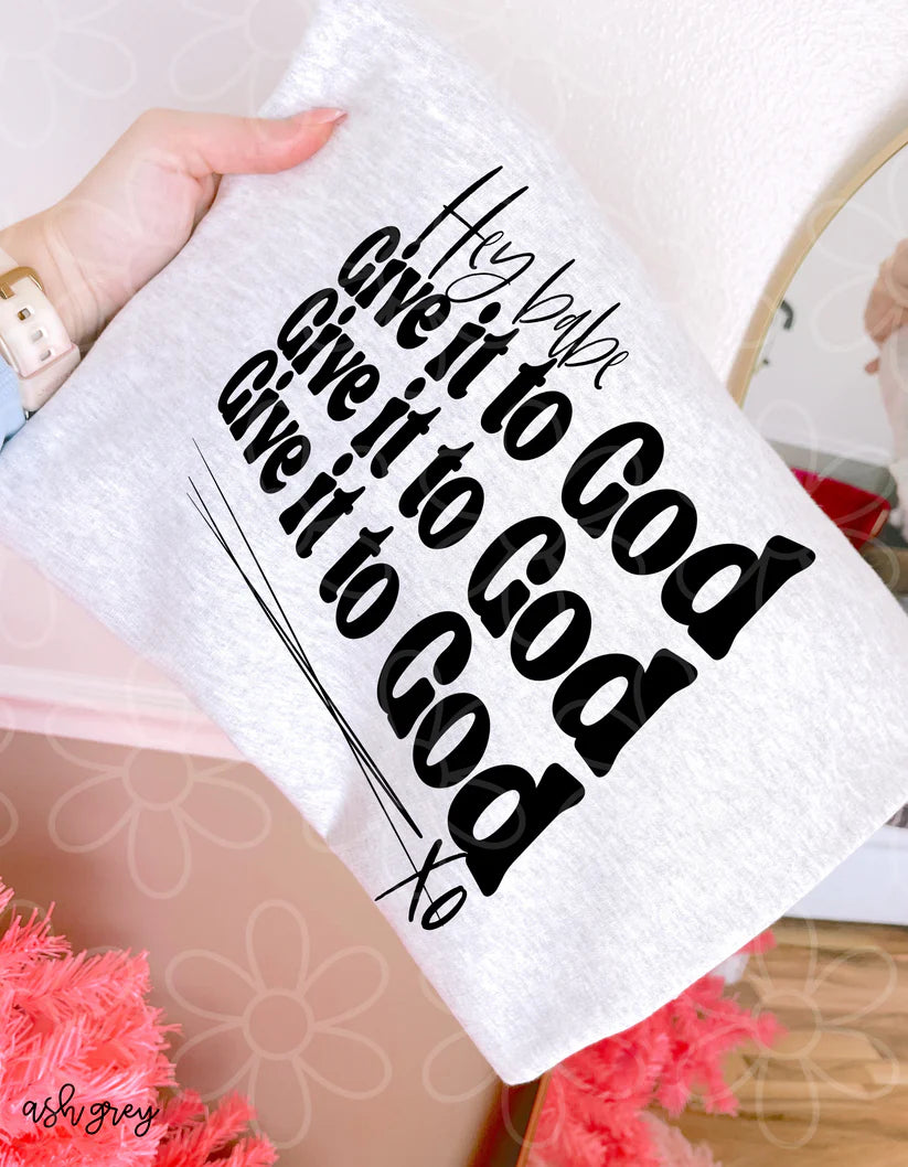 Hey Babe Give It To God DTF Transfer