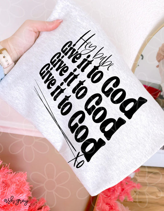 Hey Babe Give It To God DTF Transfer