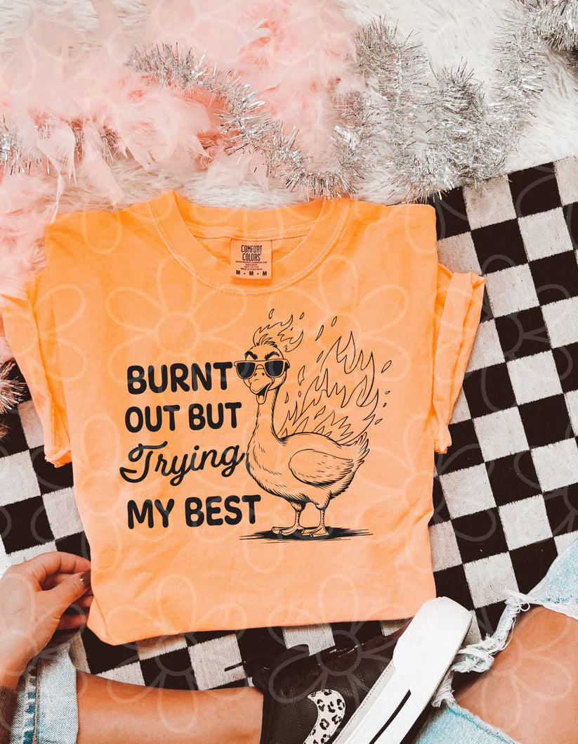 Burnt Out But Trying My Best DTF Transfer