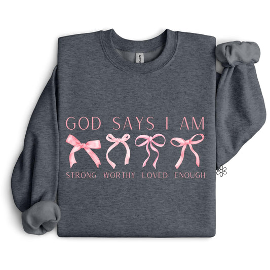 God Says I Am Sweatshirt