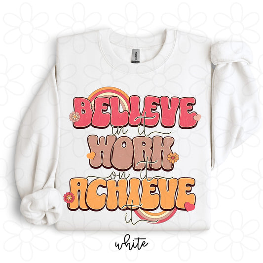 Believe In It Work On It Achieve It DTF Transfer