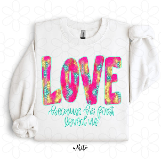 Love Because He First Loved Us DTF Transfer