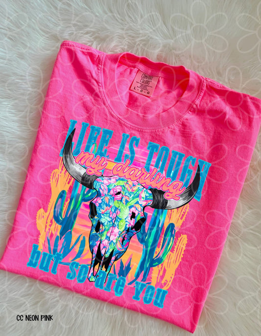 Life Is Tough But So Are You Tee