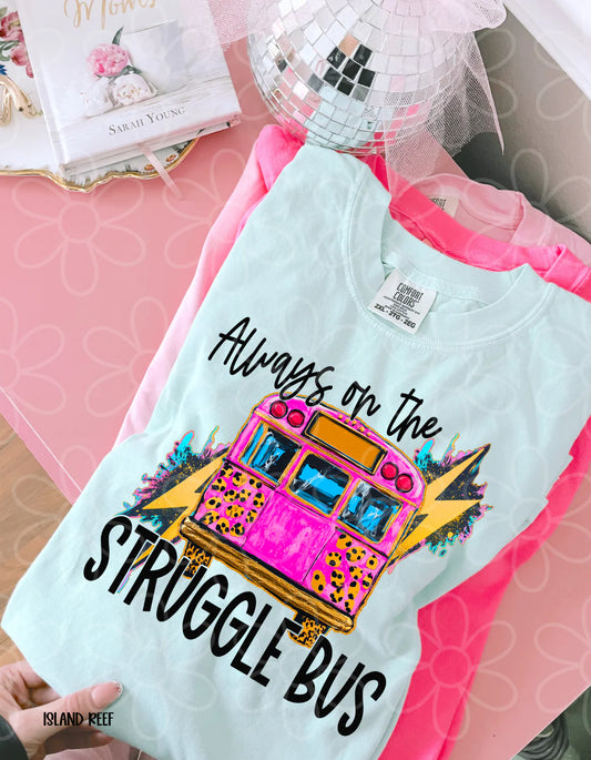 Always on The Struggle Bus DTF Transfer