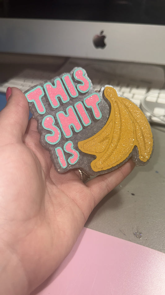 This Sh*t Is Bananas Car Freshie