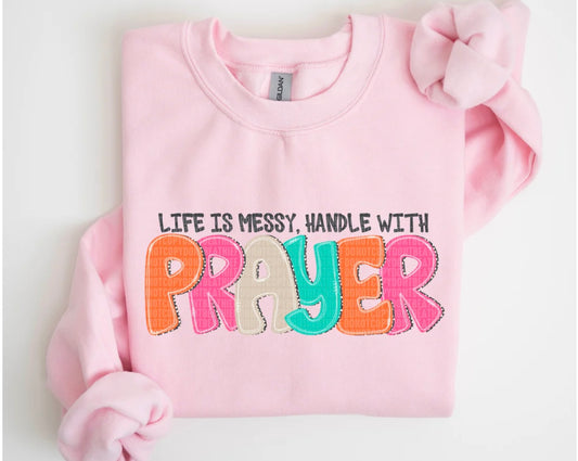 Life Is Messy, Handle It With Prayer DTF Only