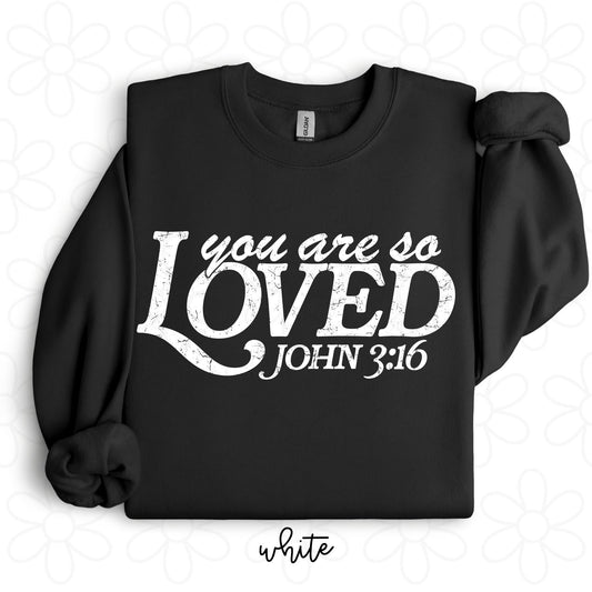 You Are So Loved John 3:16 DTF Transfer