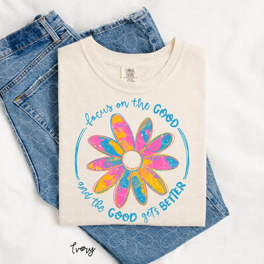 Focus On The Good And The Good Gets Better DTF Transfer