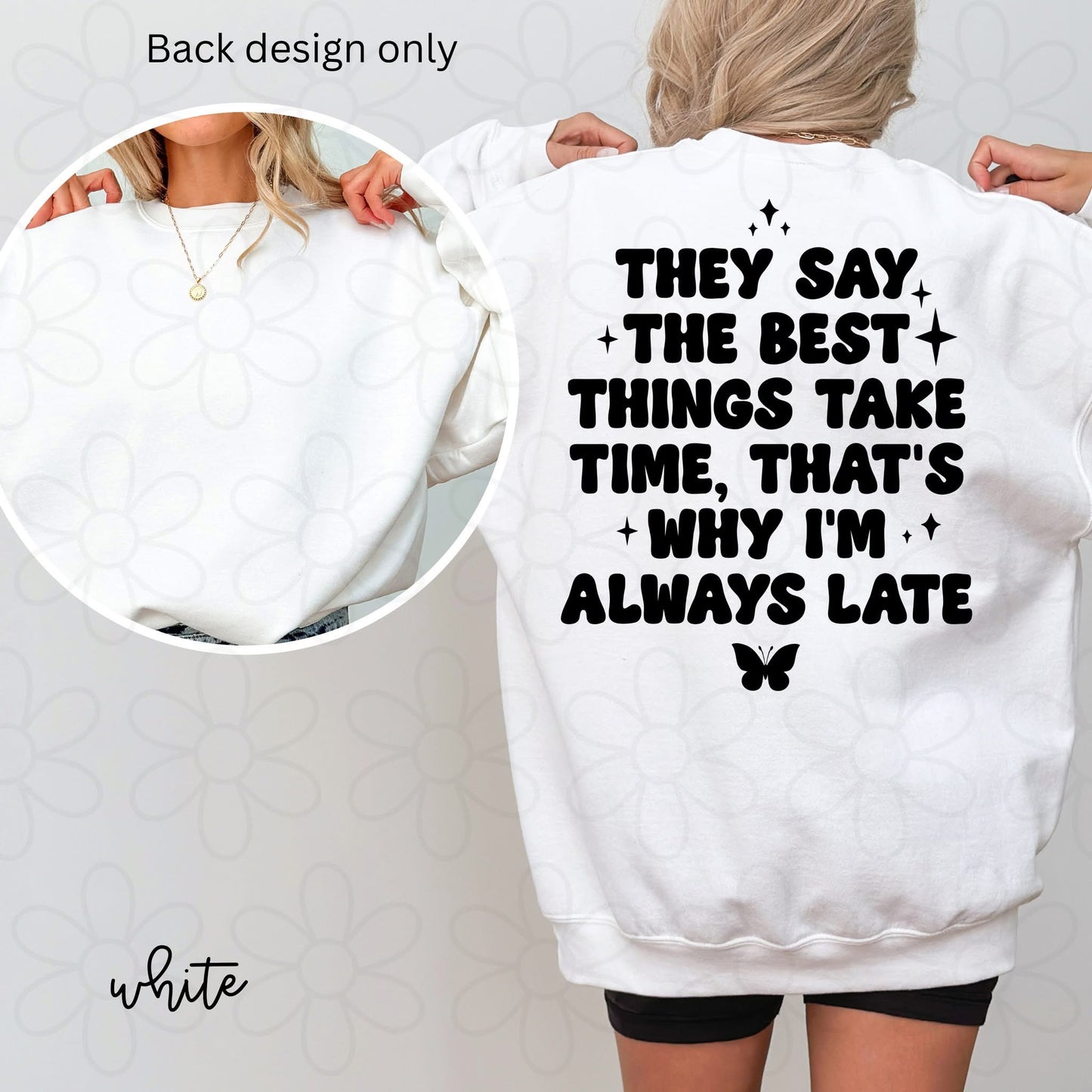 They Say The Best Things Take Time, That's Why I'm Always Late DTF Transfer