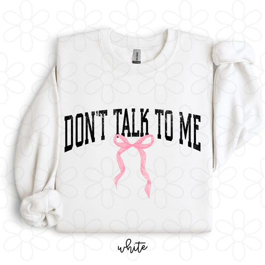 Don't Talk To Me DTF Transfer