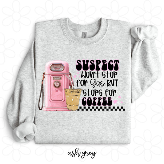 Suspect Won't Stop For Gas But Stops For Coffee DTF Transfer