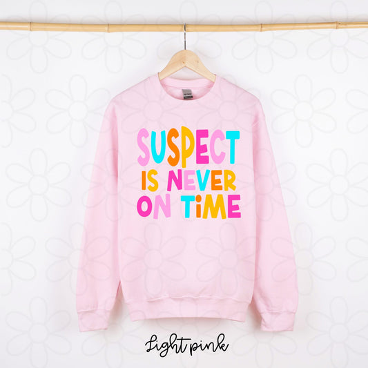 Suspect Is Never On Time DTF Transfer