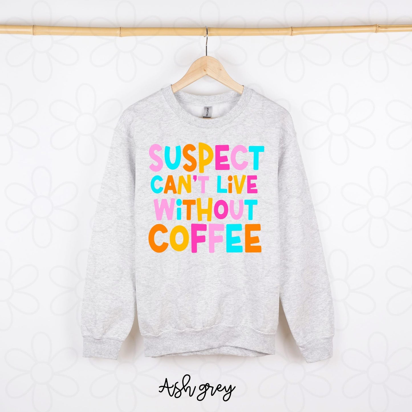 Suspect Can't Live Without Coffee DTF Transfer