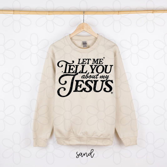 Let Me Tell You About My Jesus DTF Transfer