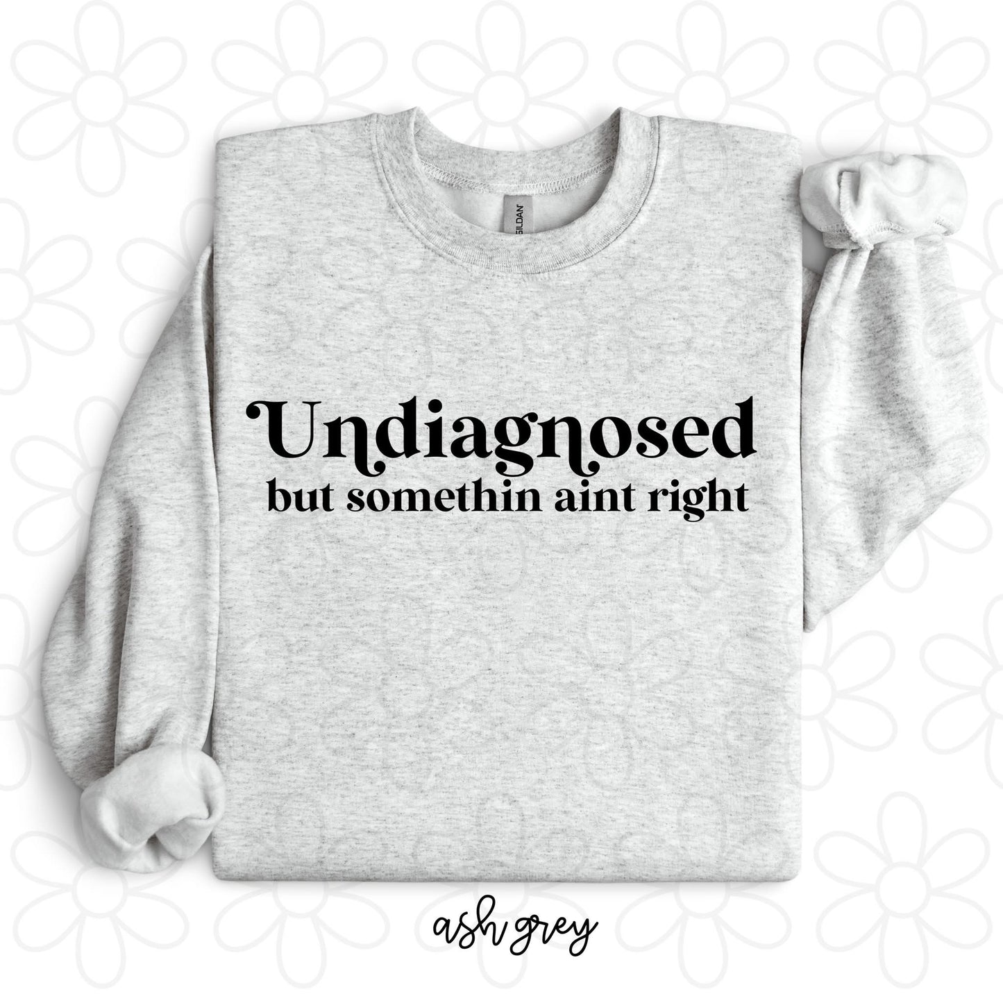 Undiagnosed But Somethin Aint Right DTF Transfer