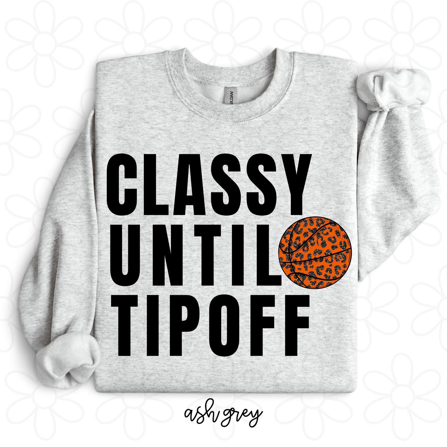 Basketball Classy Until Tip Off DTF Transfer