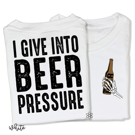 I Give Into Beer Pressure Front & Back DTF Transfer