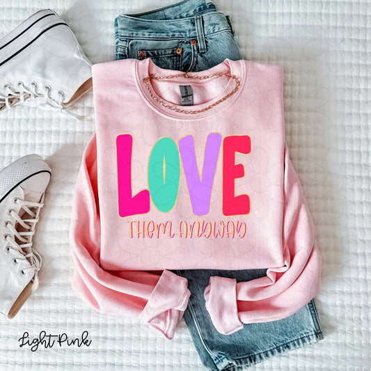 Love Them Anyway DTF Transfer