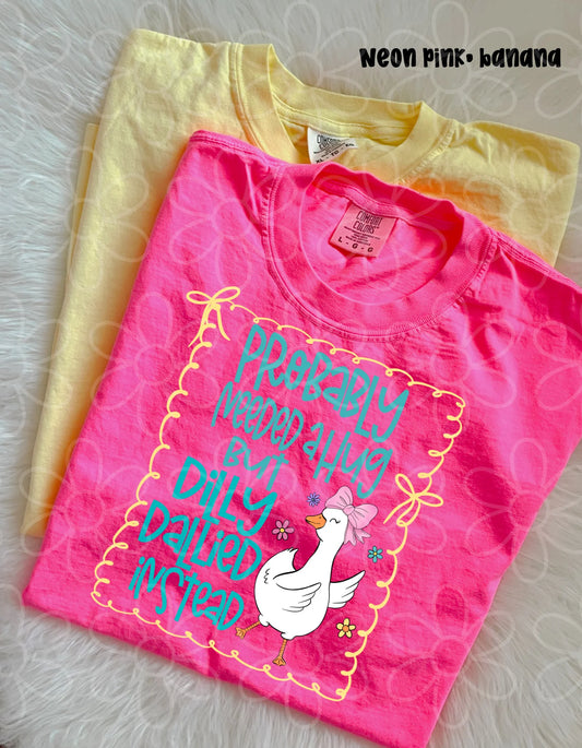 Need A Hug But Dilly Dallied Instead DTF Transfer