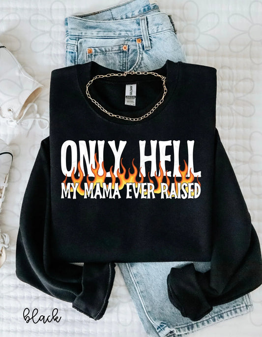 Only Hell My Mama Ever Raised White DTF Transfer