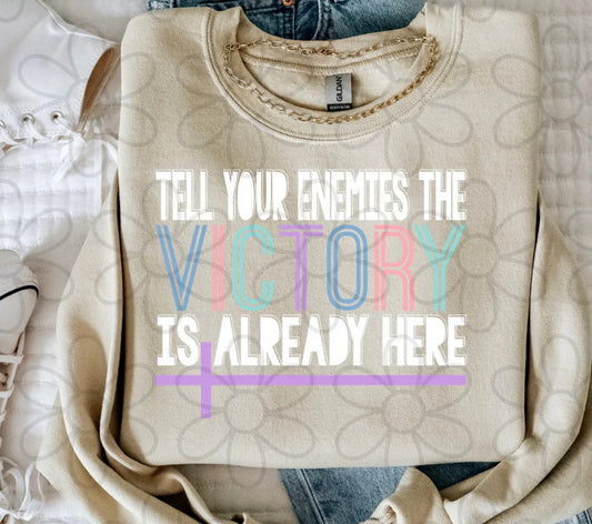 Tell Your Enemies The Victory Is Already Here DTF Transfer