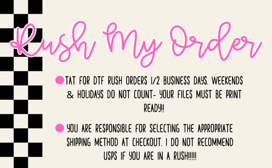 RUSH MY DTF ORDER