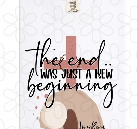 The End Was Just A New Beginning DTF Transfer