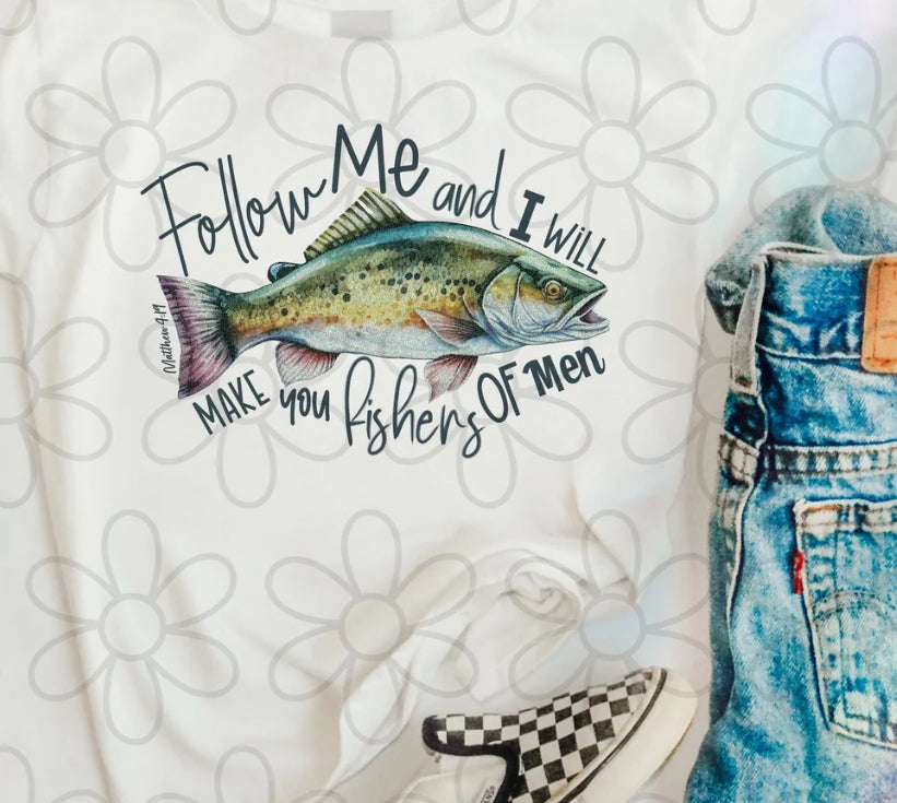 Follow Me And I Will Make You Fishers Of Men DTF Transfer