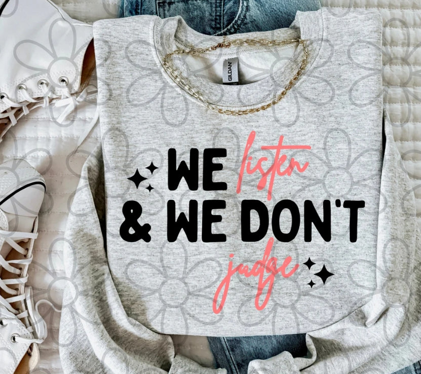 We Listen And We Don't Judge DTF Transfer