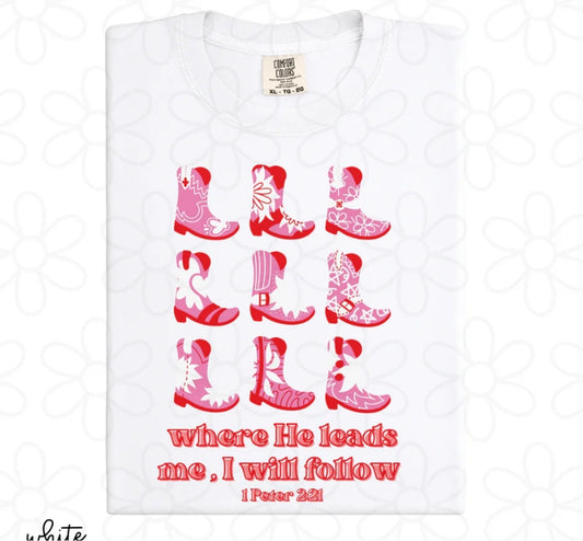Cowgirl Boots Where He Leads Me I Will Follow DTF Transfer