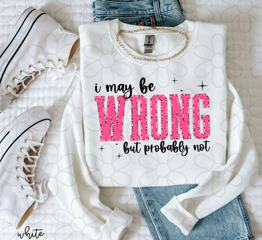 I May Be Wrong But Probably Not DTF Transfer