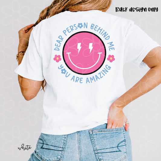 Smiley Dear Person Behind Me You Are Amazing DTF Transfer