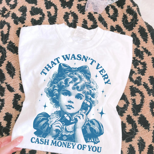 That Wasn't Very Cash Money Of You DTF Transfer