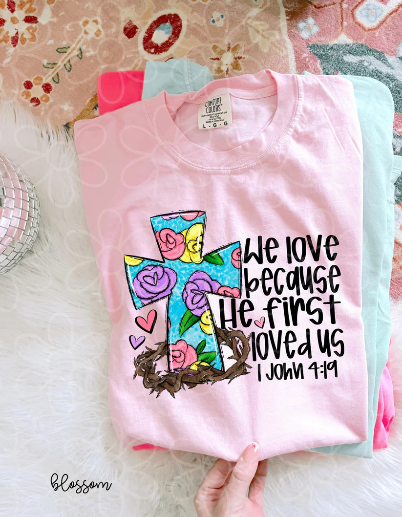 We Love Because He First Loved Us DTF Transfer